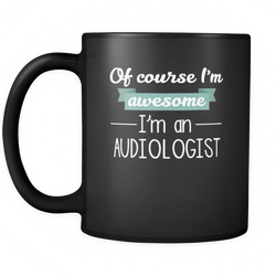 Audiologist 11 oz. Mug. Audiologist funny gift idea.