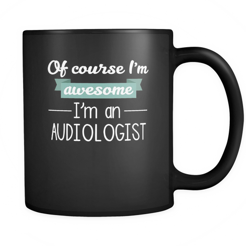 Audiologist 11 oz. Mug. Audiologist funny gift idea.