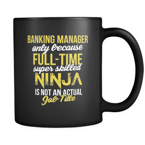 Banking Manager 11 oz. Mug. Banking Manager funny gift idea.