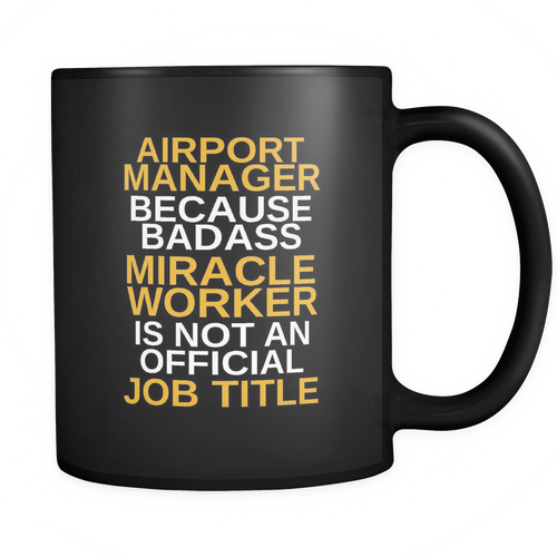 Airport Manager 11 oz. Mug. Airport Manager funny gift idea.