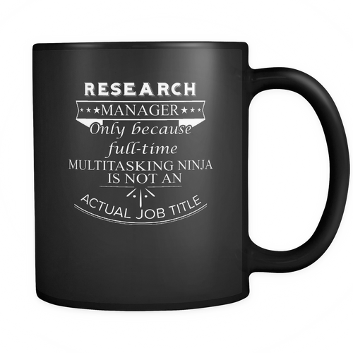 Research Manager 11 oz. Mug. Research Manager funny gift idea.