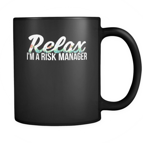 Risk Manager 11 oz. Mug. Risk Manager funny gift idea.