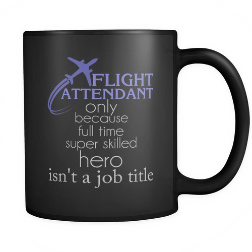 Flight attendant 11 oz. Mug. Flight attendant funny gift idea.