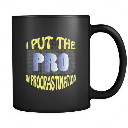 Procrastination 11 oz. Mug. Procrastination funny gift idea.