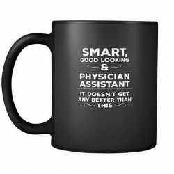 Physician Assistant 11 oz. Mug. Physician Assistant funny gift idea.
