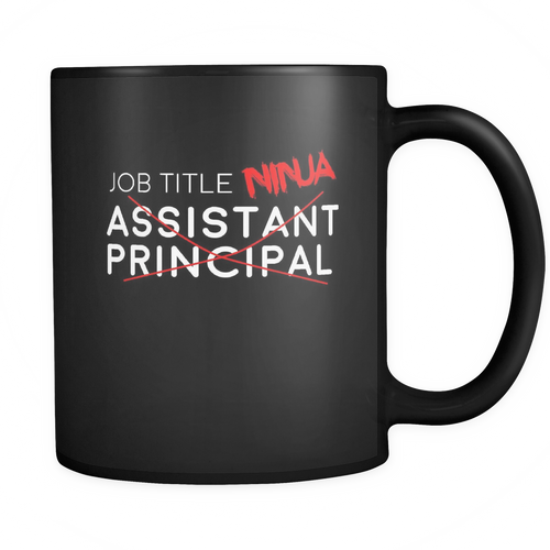 Assistant Principal 11 oz. Mug. Assistant Principal funny gift idea.