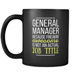 General Manager 11 oz. Mug. General Manager funny gift idea.