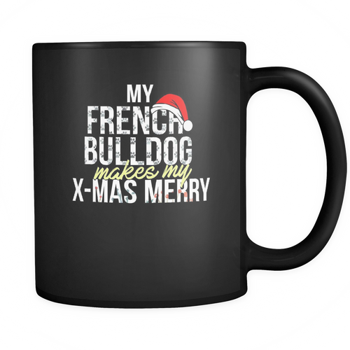 French bulldog 11 oz. Mug. French bulldog funny gift idea.