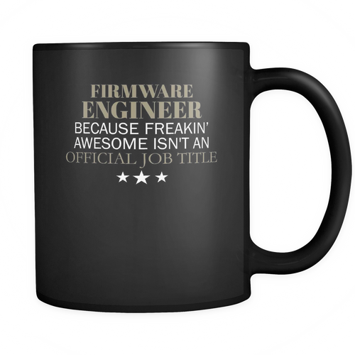 Firmware Engineer 11 oz. Mug. Firmware Engineer funny gift idea.