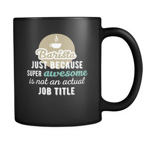 Barista 11 oz. Mug. Barista funny gift idea.