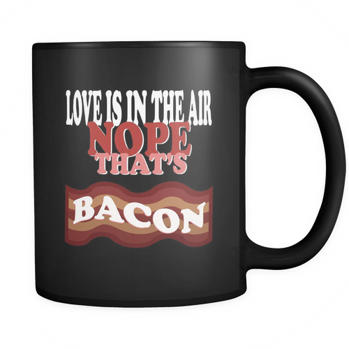 Bacon 11 oz. Mug. Bacon funny gift idea.