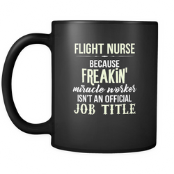 Flight Nurse 11 oz. Mug. Flight Nurse funny gift idea.