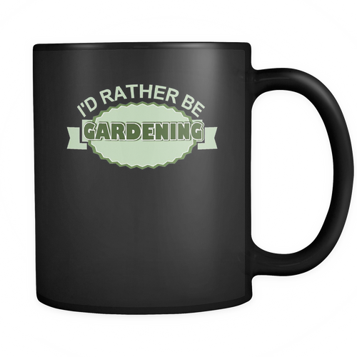 Gardening 11 oz. Mug. Gardening funny gift idea.