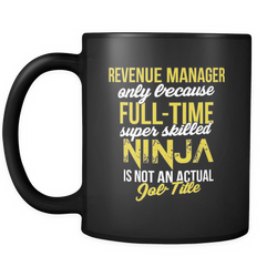 Revenue Project Manager 11 oz. Mug. Revenue Project Manager funny gift idea.