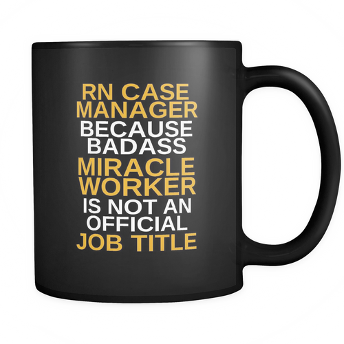 RN Case Manager 11 oz. Mug. RN Case Manager funny gift idea.