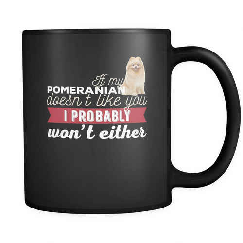 Pomeranian 11 oz. Mug. Pomeranian funny gift idea.