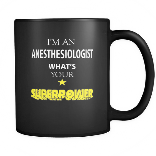 Anesthesiologist 11 oz. Mug. Anesthesiologist funny gift idea.