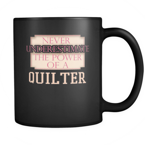 Quilter 11 oz. Mug. Quilter funny gift idea.