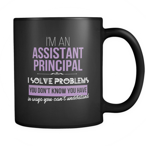 Assistant Principal 11 oz. Mug. Assistant Principal funny gift idea.