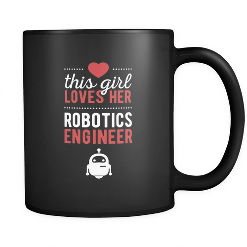 Robotics Engineer 11 oz. Mug. Robotics Engineer funny gift idea.