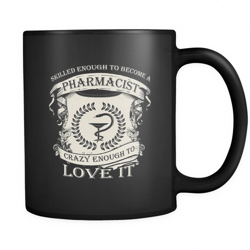 Pharmacist 11 oz. Mug. Pharmacist funny gift idea.