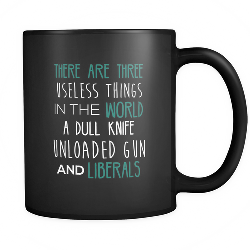 Anti Liberals 11 oz. Mug. Anti Liberals funny gift idea.