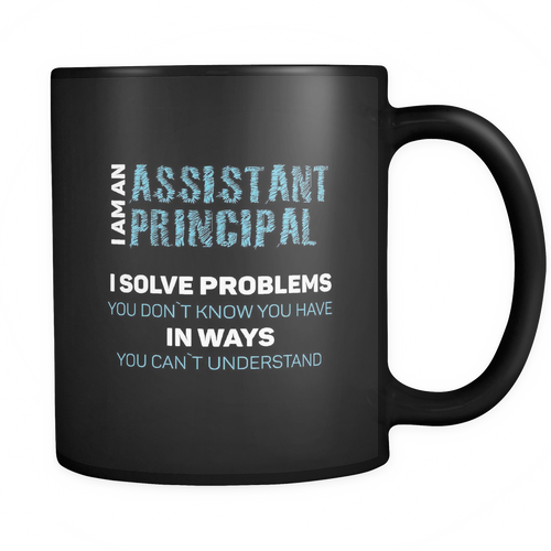 Assistant Principal 11 oz. Mug. Assistant Principal funny gift idea.