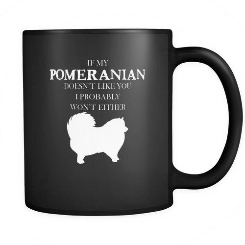 Pomeranian 11 oz. Mug. Pomeranian funny gift idea.