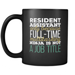 Resident Assistant 11 oz. Mug. Resident Assistant funny gift idea.