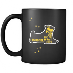 Pug 11 oz. Mug. Pug funny gift idea.