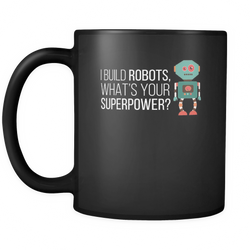 Robotics Engineer 11 oz. Mug. Robotics Engineer funny gift idea.