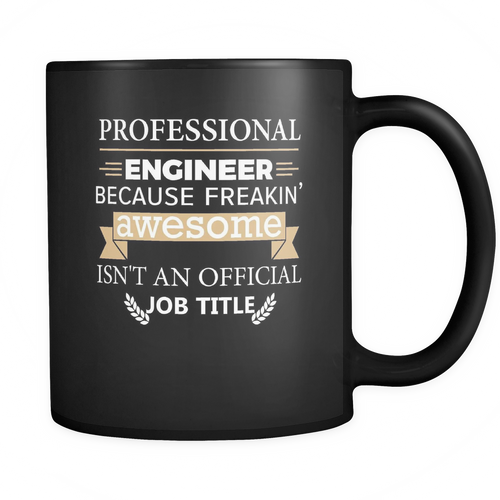 Professional Engineer 11 oz. Mug. Professional Engineer funny gift idea.