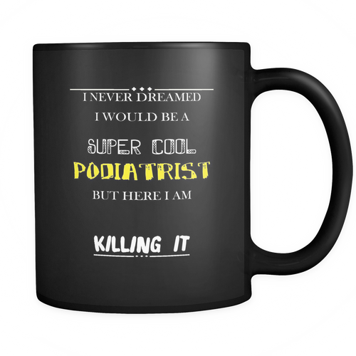 Podiatrist 11 oz. Mug. Podiatrist funny gift idea.