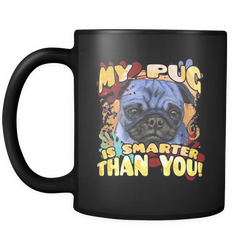 Pug 11 oz. Mug. Pug funny gift idea.