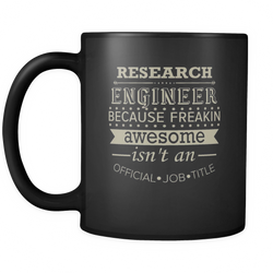 Research Engineer 11 oz. Mug. Research Engineer funny gift idea.