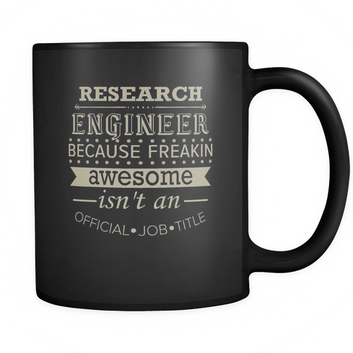 Research Engineer 11 oz. Mug. Research Engineer funny gift idea.