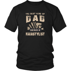 Hairstylist T-shirt - The best kind of Dad raises a hairstylist