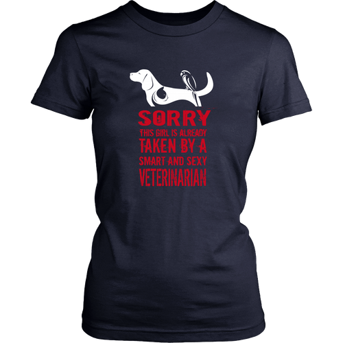 Veterinarian T-shirt - Sorry, this girl is already taken by a smart and sexy veterinarian