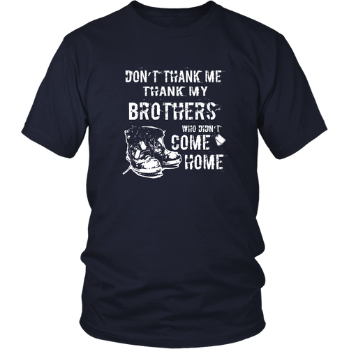 Veteran T-Shirt - Don't Thank Me. Thank My Brothers Who Didn't Come Home