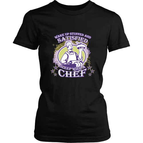 Chef T-shirt - Wake up stuffed and satisfied, sleep with a chef
