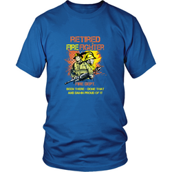 Firefighter T-Shirt - Been there, done that and damn proud of it