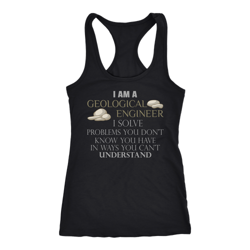 Geological Engineer T-shirt, hoodie and tank top. Geological Engineer funny gift idea.