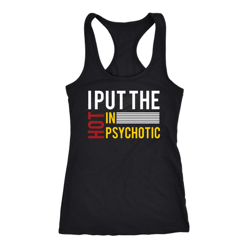 Psychotic T-shirt, hoodie and tank top. Psychotic funny gift idea.