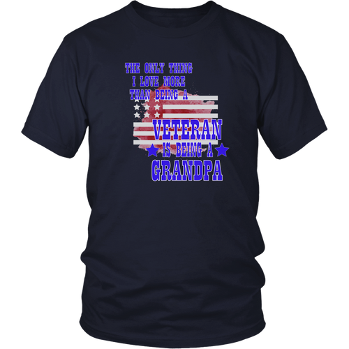 Veteran Grandpa - The only thing I love more than being a veteran is being a grandpa T-shirt