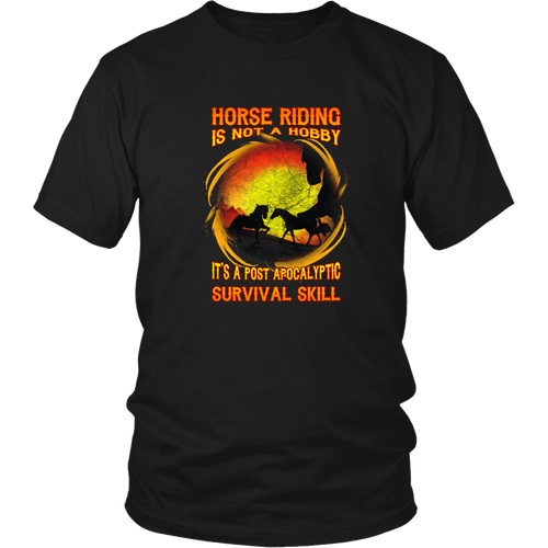 Horse riding T-shirt - Horse riding is not a hobby, it's a survival skill