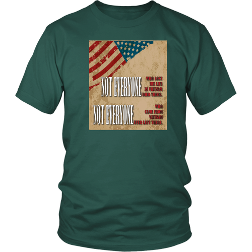 Vietnam Veteran T-shirt - Not everyone who lost his life in Vietnam died there