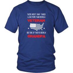 Veterans T-shirt - There aren't many things I love more than being a veteran but one of them is being a grandpa (Front Print)
