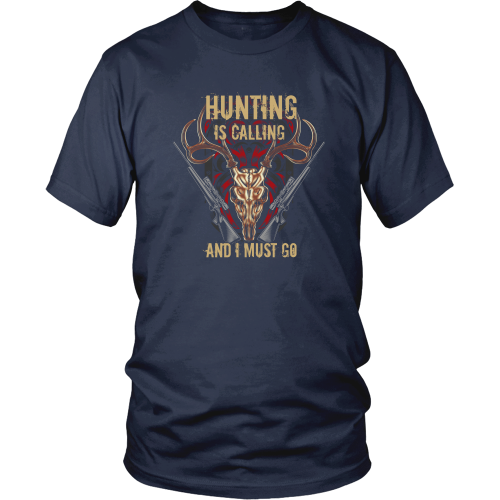 Hunting T-shirt - Hunting is calling and I must go