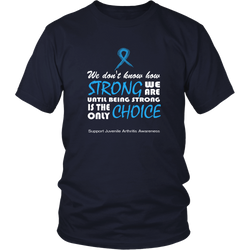 Juvenile Arthritis T-shirt - Strong is the only choice