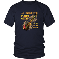 Guitar T-shirt - All I care about is playing guitar and like maybe 3 people